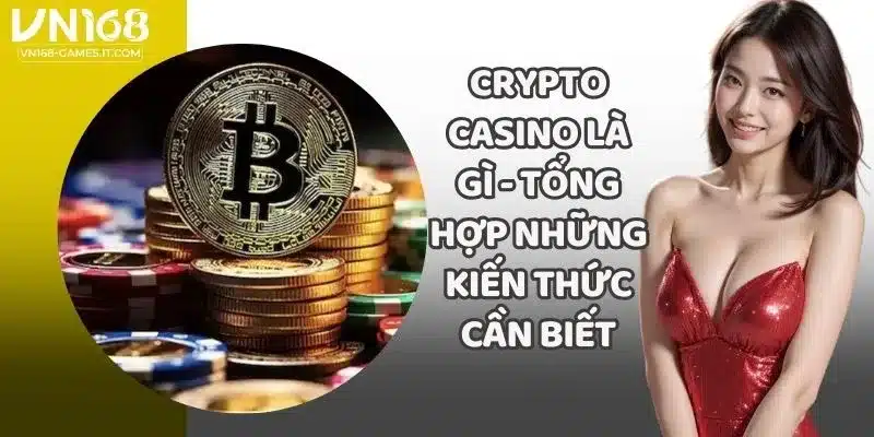 Crypto Casino Là Gì - Tổng Hợp Những Kiến Thức Cần Biết