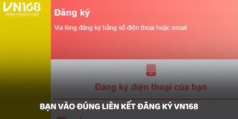 Bạn vào đúng liên kết đăng ký VN168