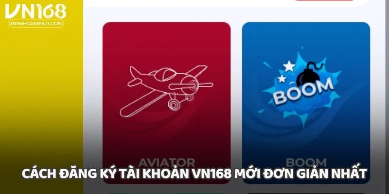 Cách đăng ký tài khoản VN168 mới đơn giản nhất