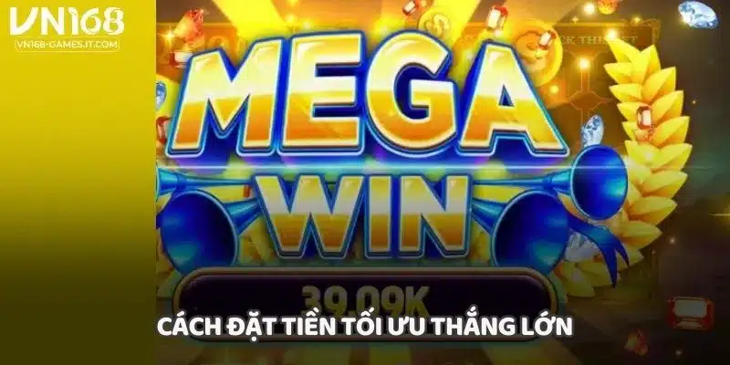 Cách đặt tiền tối ưu thắng lớn