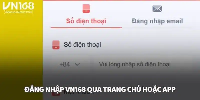 Đăng nhập VN168 qua trang chủ hoặc app
