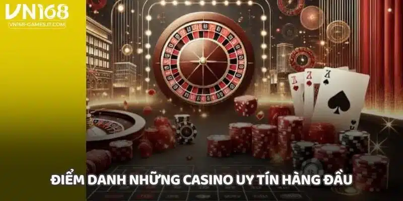 Điểm danh những casino uy tín hàng đầu