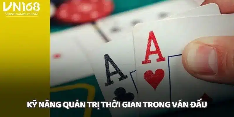 Kỹ năng quản trị thời gian trong ván đấu