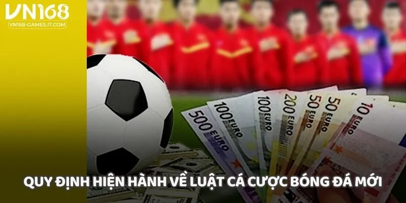 Quy định hiện hành về luật cá cược bóng đá mới