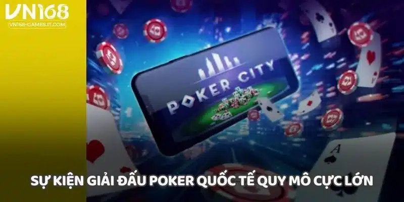 Sự kiện giải đấu poker quốc tế quy mô cực lớn