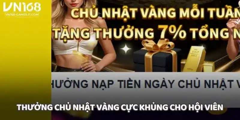 Thưởng chủ nhật vàng cực khủng cho hội viên