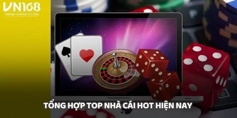 Tổng hợp top nhà cái hot hiện nay 