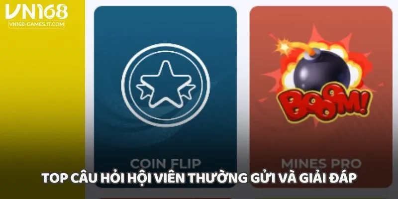 Top câu hỏi hội viên thường gửi và giải đáp