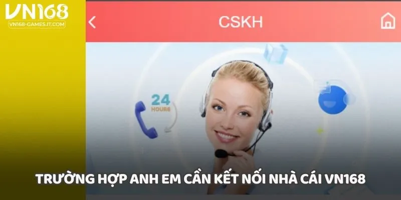 Trường hợp anh em cần kết nối nhà cái VN168